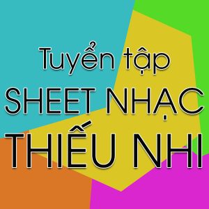 Tuyển tập sheet nhạc thiếu nhi